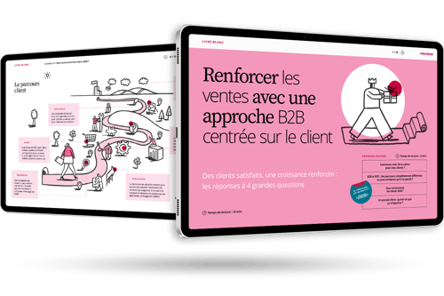 Renforcer les ventes avec une approche B2B centrée sur le client